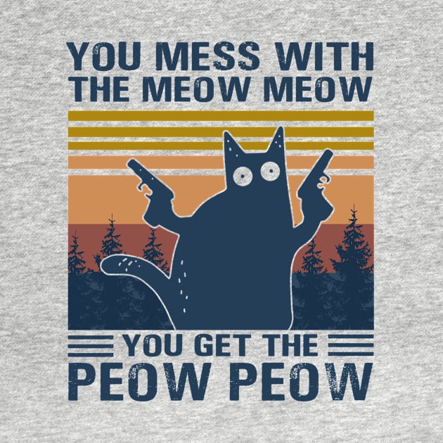 You Mess With The Meow Meow You Get This Peow Peow by binnacleenta